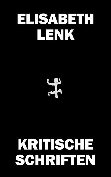 Kritische Schriften, Gebundene Ausgabe von Elisabeth Lenk, Matthes & Seitz, 978-3-7518-5254-8