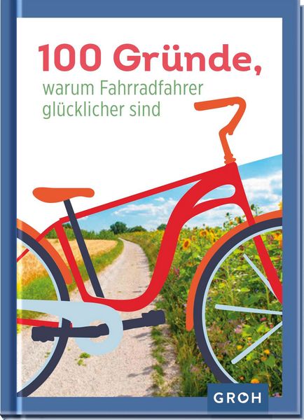 Produktbild: 100 Gr&uuml;nde, warum Fahrradfahrer gl&uuml;cklicher sind
