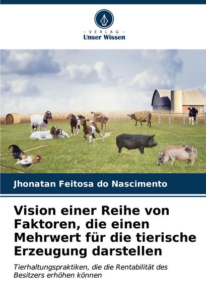 Vision einer Reihe von Faktoren, die einen Mehrwert für die tierische Erzeugung darstellen, Taschenbuch von Jhonatan Feitosa do Nascimento, Verlag