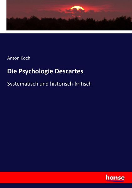 Die Psychologie Descartes, Taschenbuch von Anton Koch, Hansebooks, 9783744682824