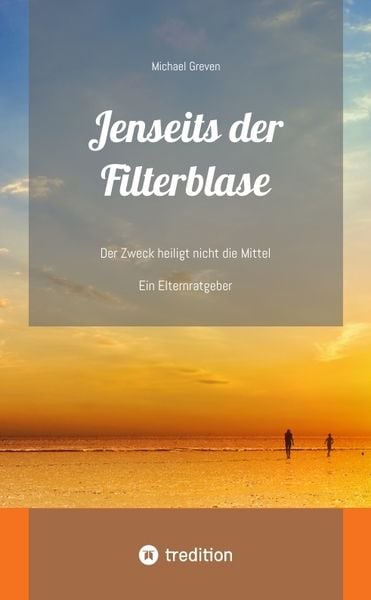 Produktbild: Jenseits der Filterblase: Ein Erfahrungsbericht und Ratgeber eines Vaters, dessen Kind im Strudel von Sozialen Medien, Pubert&auml;t, Depressionen und Coro