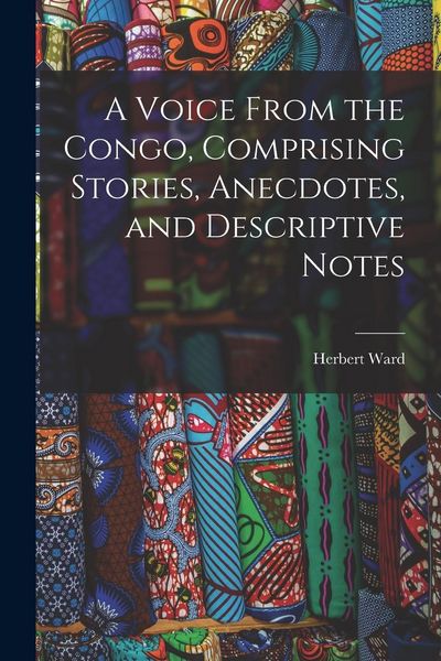 Produktbild: A Voice From the Congo, Comprising Stories, Anecdotes, and Descriptive Notes