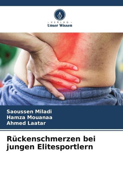 Rückenschmerzen bei jungen Elitesportlern, Taschenbuch von Saoussen Miladi , Hamza Mouanaa , Ahmed Laatar, Verlag Unser Wissen, 9786205007044