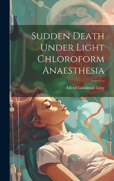Produktbild: Sudden Death Under Light Chloroform Anaesthesia