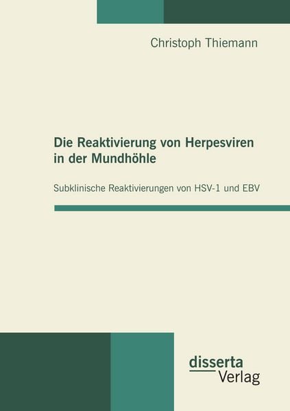 Produktbild: Die Reaktivierung von Herpesviren in der Mundh&ouml;hle: Subklinische Reaktivierungen von HSV-1 und EBV