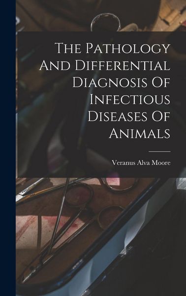 Produktbild: The Pathology And Differential Diagnosis Of Infectious Diseases Of Animals