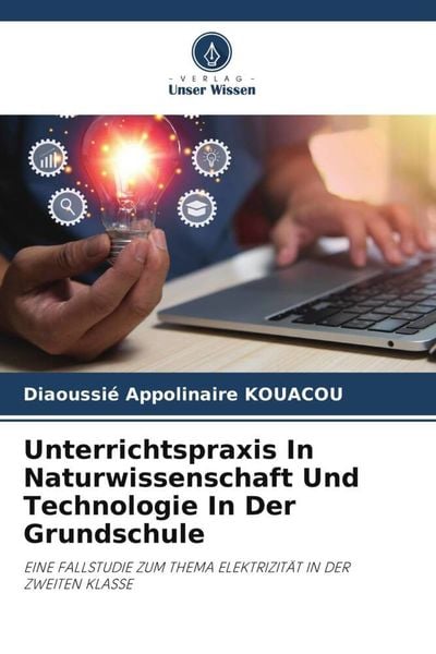 Unterrichtspraxis In Naturwissenschaft Und Technologie In Der Grundschule, Taschenbuch von Diaoussié Appolinaire KOUACOU, Verlag Unser Wissen,