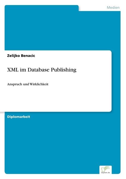 XML im Database Publishing, Taschenbuch von Zelijko Benacic, GRIN, 9783838630656