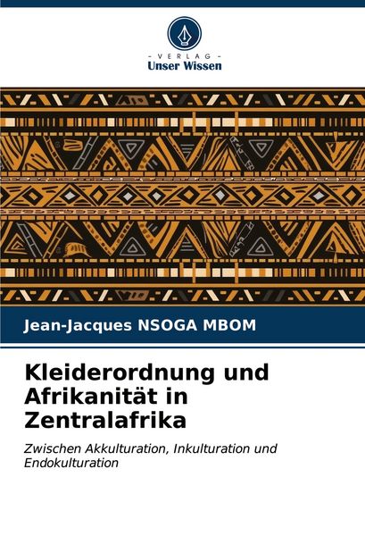 Produktbild: Kleiderordnung und Afrikanit&auml;t in Zentralafrika