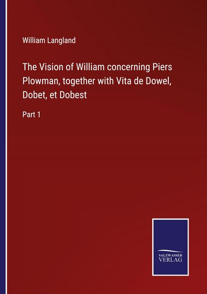 Produktbild: The Vision of William concerning Piers Plowman, together with Vita de Dowel, Dobet, et Dobest