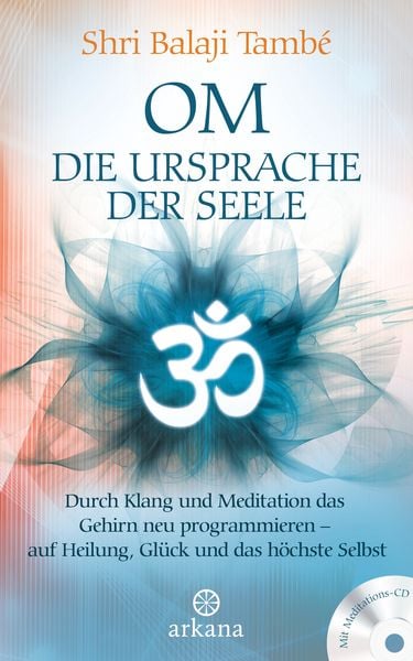 OM – Die Ursprache der Seele, Gebundene Ausgabe von Shri Balaji També, Arkana, 978-3-442-34200-6