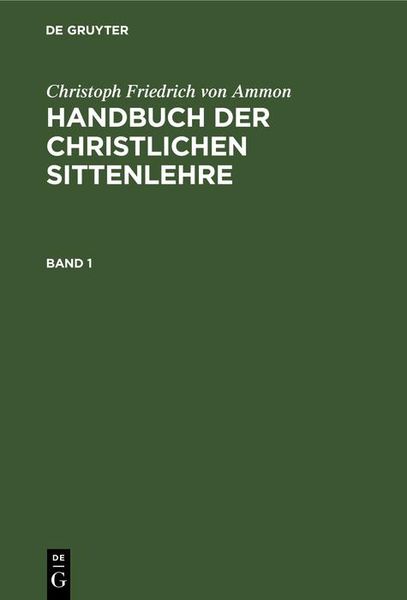 Produktbild: Christoph Friedrich von Ammon: Handbuch der christlichen Sittenlehre. Band 1