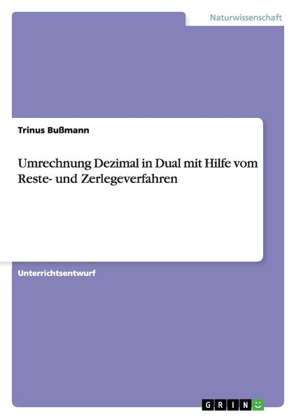 Produktbild: Umrechnung Dezimal in Dual mit Hilfe vom Reste- und Zerlegeverfahren