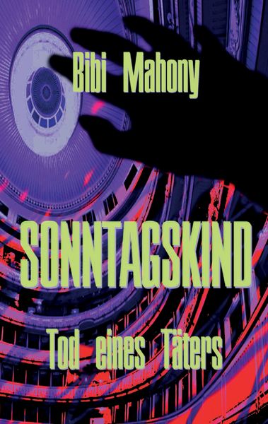 Sonntagskind, Taschenbuch von Bibi Mahony, BoD – Books on Demand, 9783738630619