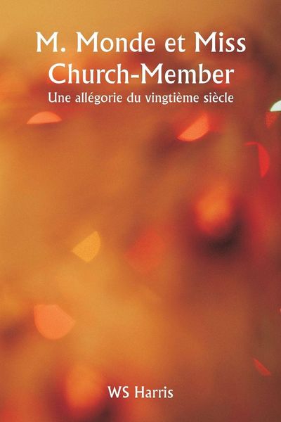 Produktbild: M. Monde et Miss Church-Member Une all&eacute;gorie du vingti&egrave;me si&egrave;cle