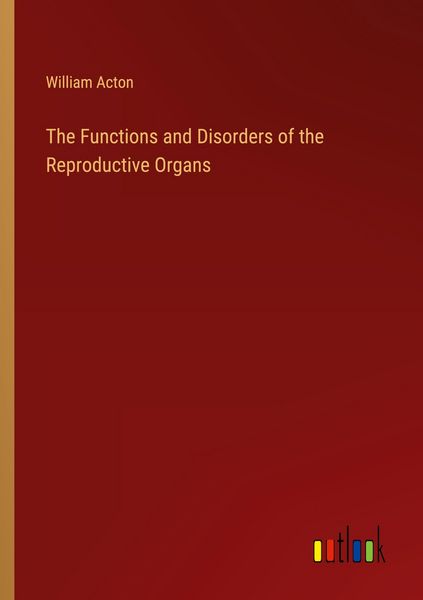 Produktbild: The Functions and Disorders of the Reproductive Organs