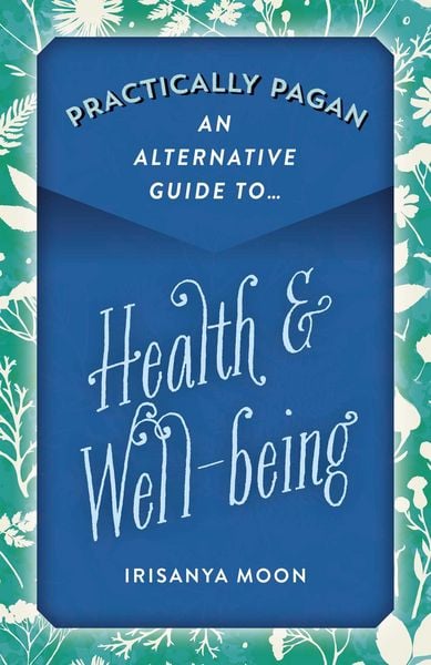 Produktbild: Practically Pagan - An Alternative Guide to Health & Well-Being
