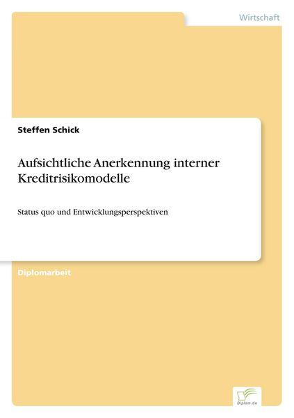 Aufsichtliche Anerkennung interner Kreditrisikomodelle, Taschenbuch von Steffen Schick, GRIN, 9783838643885