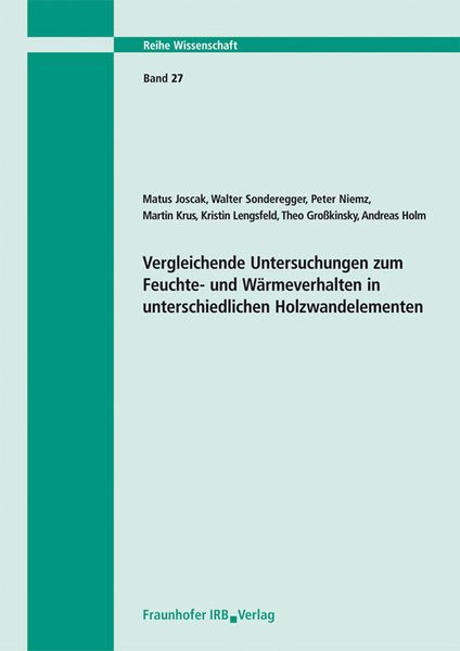 Produktbild: Vergleichende Untersuchungen zum Feuchte- und W&auml;rmeverhalten in unterschiedlichen Holzwandelementen. Abschlussbericht