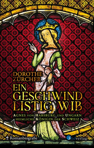 Ein geschwind listig Wib, Gebundene Ausgabe von Dorothe Zürcher, Südverlag, 9783878009870