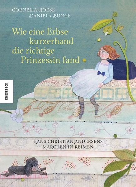 Wie eine Erbse kurzerhand die richtige Prinzessin fand, Gebundene Ausgabe von Cornelia Boese, Knesebeck, 978-3-95728-745-8
