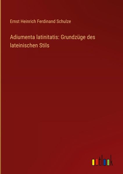 Produktbild: Adiumenta latinitatis: Grundz&uuml;ge des lateinischen Stils