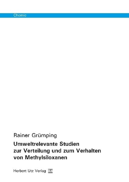 Umweltrelevante Studien zur Verteilung und zum Verhalten von Methylsiloxanen, Taschenbuch von Rainer Grümping, Utz, Herbert, 9783831681761