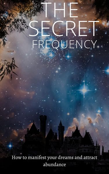 Produktbild: The Secret Frequency: How To Manifest Your Dreams And Attract Abundance