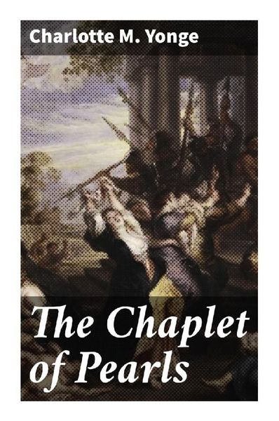 The Chaplet of Pearls, Taschenbuch von Charlotte Mary Yonge, Good Press, 9788027291687