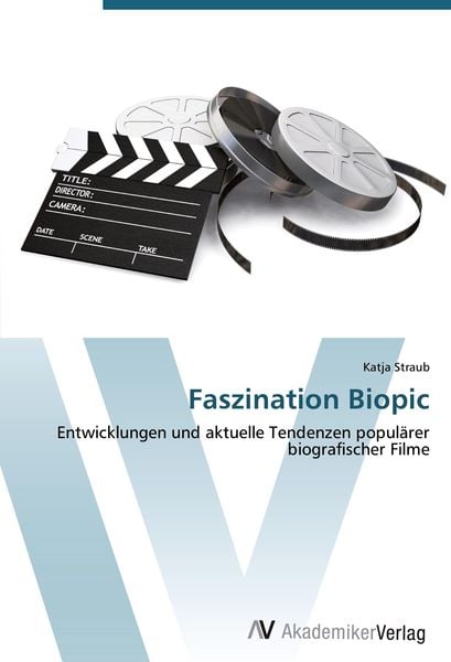 Faszination Biopic, Taschenbuch von Katja Straub, AV Akademikerverlag, 9783639451511