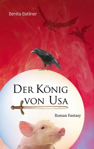 Der König von USA, Taschenbuch von Benita Batliner, BoD – Books on Demand, 9783756238644
