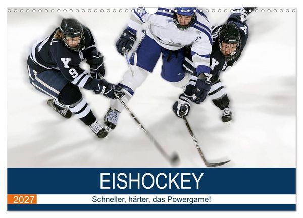 Produktbild: Eishockey! Schneller, h&auml;rter, das Powergame! (Wandkalender 2027 DIN A3 quer), CALVENDO Monatskalender
