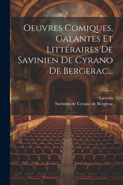 Produktbild: Oeuvres Comiques, Galantes Et Litt&eacute;raires De Savinien De Cyrano De Bergerac...