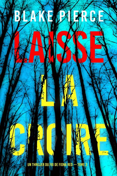 Produktbild: Laisse la croire (Un thriller du FBI de Fiona Red - Tome 3)