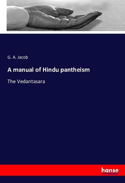 A manual of Hindu pantheism, Taschenbuch von G. A. Jacob, Hansebooks, 9783743382107