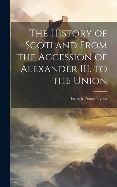 Produktbild: The History of Scotland From the Accession of Alexander III. to the Union