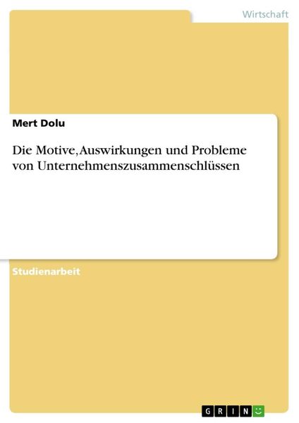 Produktbild: Die Motive, Auswirkungen und Probleme von Unternehmenszusammenschl&uuml;ssen