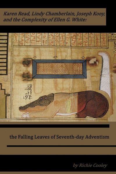 Produktbild: Karen Read, Lindy Chamberlain, Joseph Kony, and the Complexity of Ellen G. White: the Falling Leaves of Seventh-day Adventism