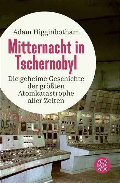 Mitternacht in Tschernobyl, Taschenbuch von Adam Higginbotham, Fischer Taschenbuch Verlag, 9783596036868