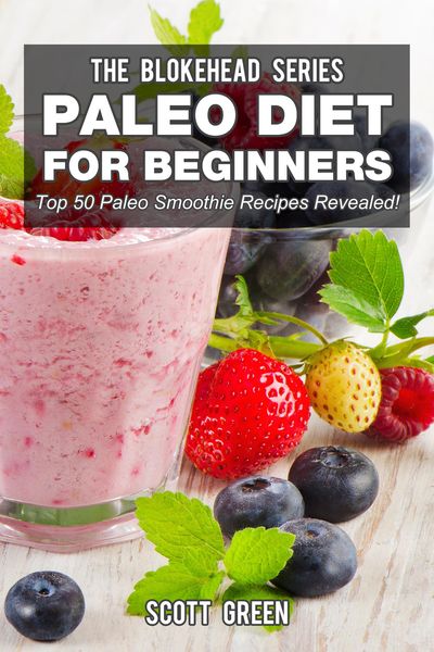 Produktbild: Paleo Diet For Beginners : Top 50 Paleo Smoothie Recipes Revealed! (The Blokehead Success Series)