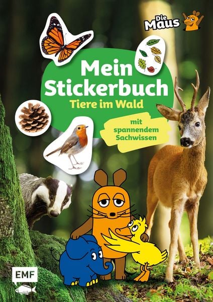Die Sendung mit der Maus – Mein Stickerbuch mit spannendem Sachwissen: Tiere im Wald, Taschenbuch von , Edition Michael Fischer / EMF Verlag,