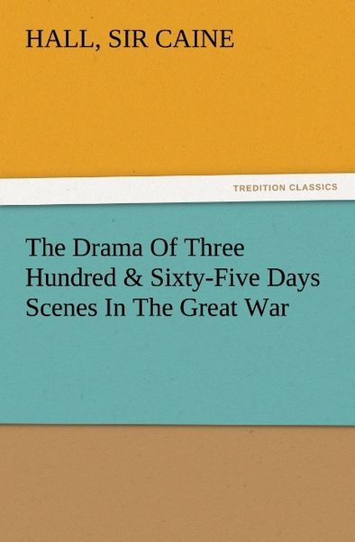 Produktbild: The Drama Of Three Hundred & Sixty-Five Days Scenes In The Great War