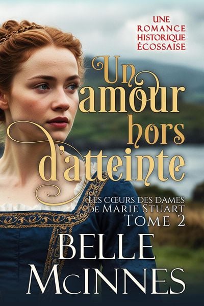 Produktbild: Un amour hors d'atteinte (Les coeurs des dames de Marie Stuart, #2)