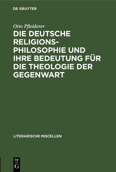 Produktbild: Die deutsche Religionsphilosophie und ihre Bedeutung f&uuml;r die Theologie der Gegenwart