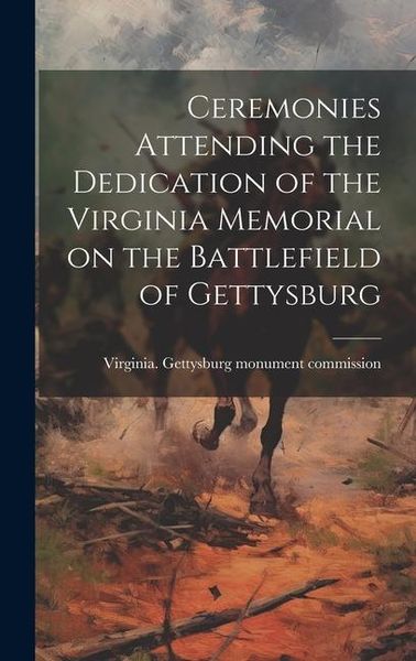 Produktbild: Ceremonies Attending the Dedication of the Virginia Memorial on the Battlefield of Gettysburg