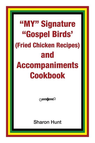 Produktbild: My" Signature "Gospel Birds' (Fried Chicken Recipes) and Accompaniments Cookbook