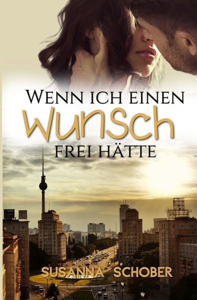 Wenn ich einen Wunsch frei hätte, Taschenbuch von Susanna Schober, Tolino Media, 9783754651599