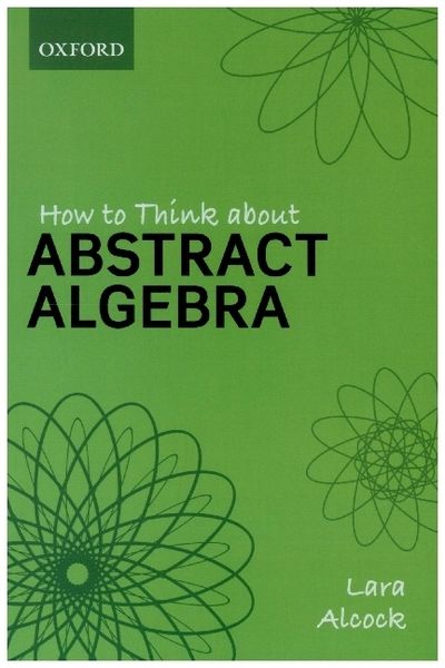 Produktbild: How to Think About Abstract Algebra