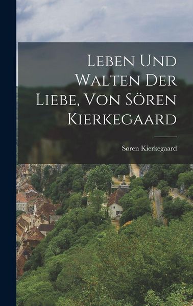 Produktbild: Leben und Walten der Liebe, von S&ouml;ren Kierkegaard