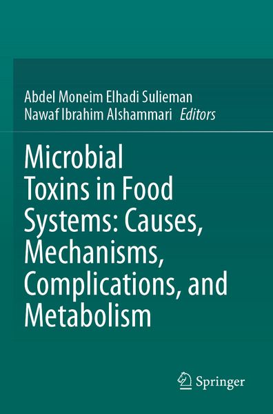 Produktbild: Microbial Toxins in Food Systems: Causes, Mechanisms, Complications, and Metabolism